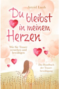 Du bleibst in meinem Herzen von Astrid Laub