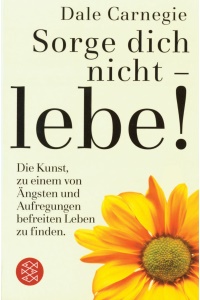 Sorge dich nicht lebe von Dale Carnegie