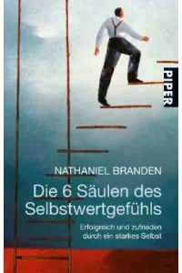 Die 6 Säulen des Selbstwertgefühls von Nathaniel Branden