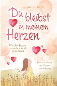 Du bleibst in meinem Herzen von Astrid Laub