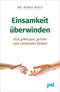 Einsamkeit überwinden von Doris Wolf