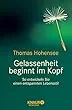 Gelassenheit beginnt im Kopf von Thomas Hohensee