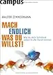 Mach endlich was du willst von Walter Zimmermann