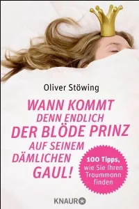 Wann kommt denn endlich der blöde Prinz auf seinem dämlichen Gaul! von Oliver Stöwing